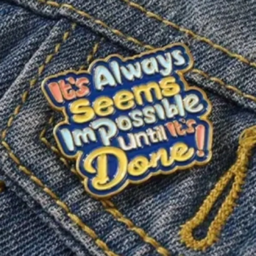 3/$25 “It Always Seems Impossible Until It’s Done” Inspirational Unisex Pin